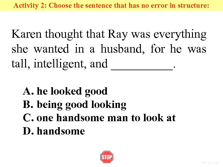 Activity 2: Choose the sentence that has no error in structure: Karen thought that