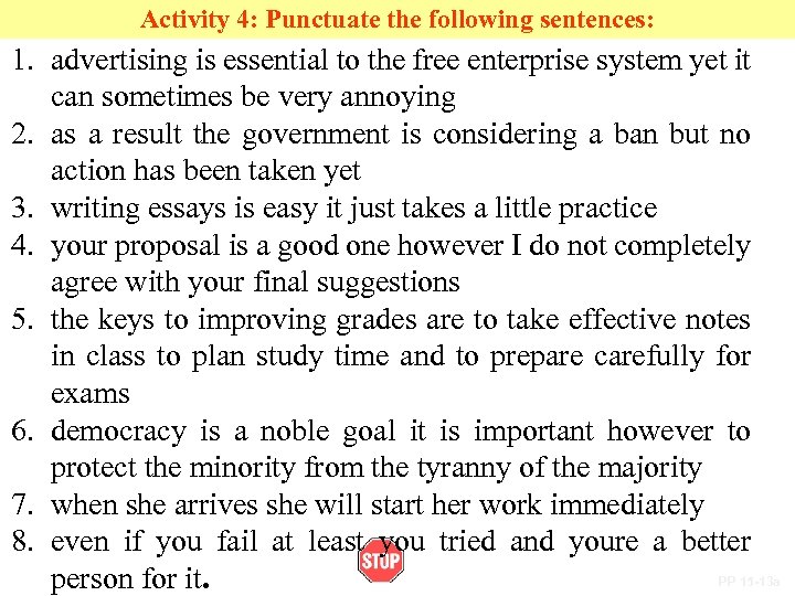 Activity 4: Punctuate the following sentences: 1. advertising is essential to the free enterprise