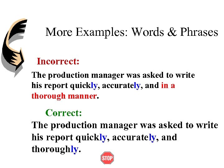 More Examples: Words & Phrases Incorrect: The production manager was asked to write his