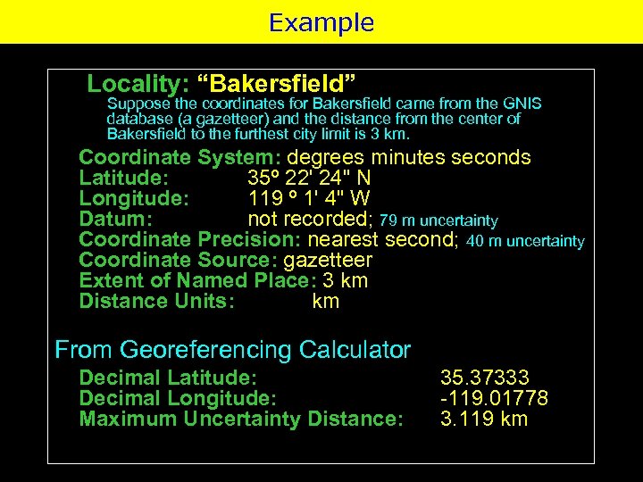 Example Locality: “Bakersfield” Suppose the coordinates for Bakersfield came from the GNIS database (a