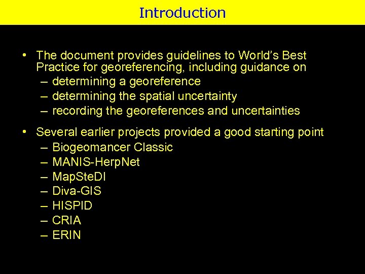 Introduction • The document provides guidelines to World’s Best Practice for georeferencing, including guidance