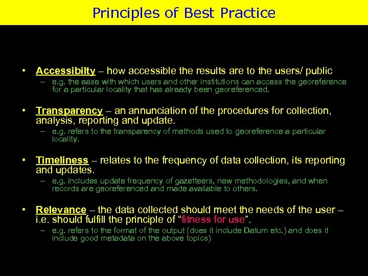 Principles of Best Practice • Accessibilty – how accessible the results are to the