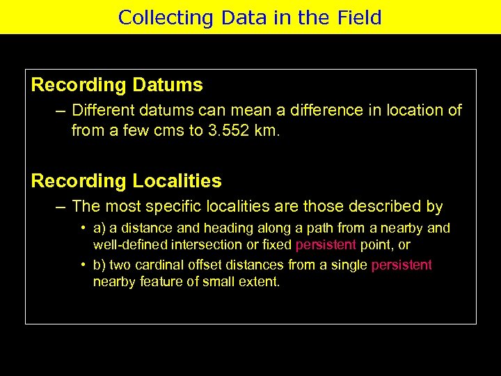 Collecting Data in the Field Recording Datums – Different datums can mean a difference