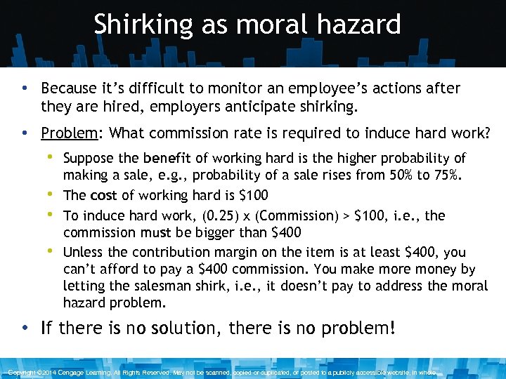 Shirking as moral hazard • Because it’s difficult to monitor an employee’s actions after