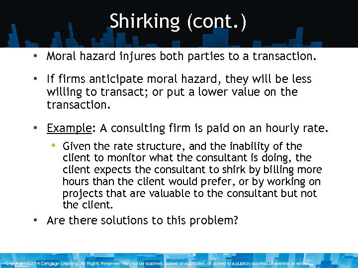 Shirking (cont. ) • Moral hazard injures both parties to a transaction. • If