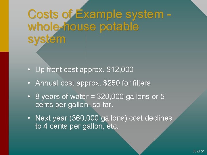 Costs of Example system whole-house potable system • Up front cost approx. $12, 000