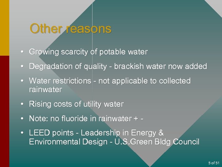 Other reasons • Growing scarcity of potable water • Degradation of quality - brackish