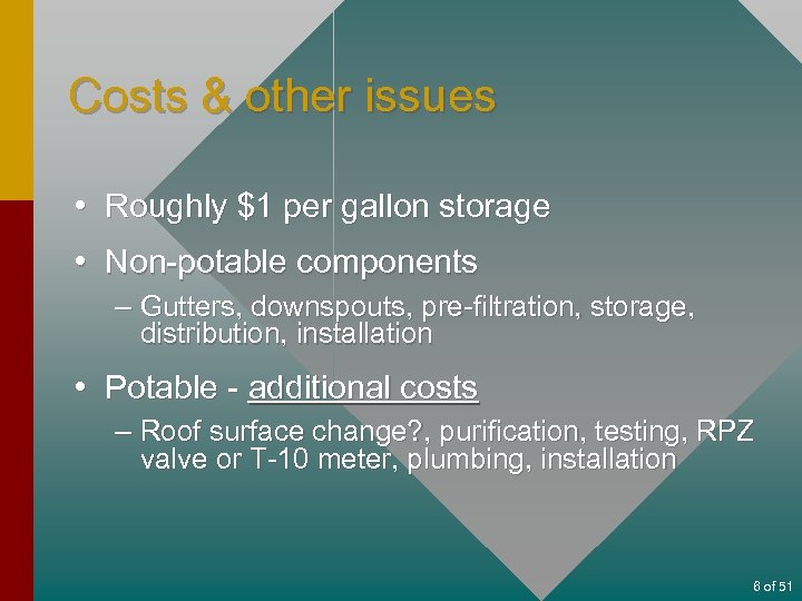 Costs & other issues • Roughly $1 per gallon storage • Non-potable components –