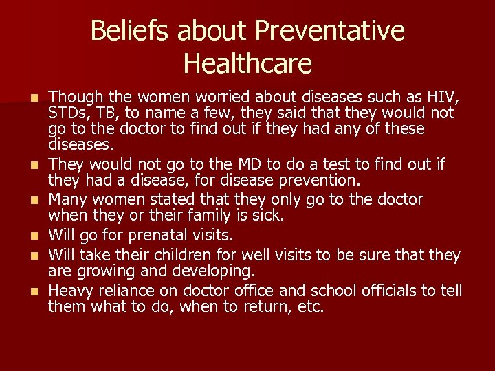 Beliefs about Preventative Healthcare n n n Though the women worried about diseases such