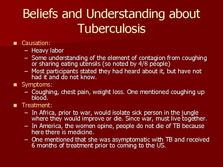 Beliefs and Understanding about Tuberculosis Causation: – Heavy labor – Some understanding of the