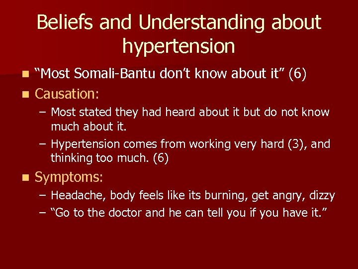 Beliefs and Understanding about hypertension “Most Somali-Bantu don’t know about it” (6) n Causation: