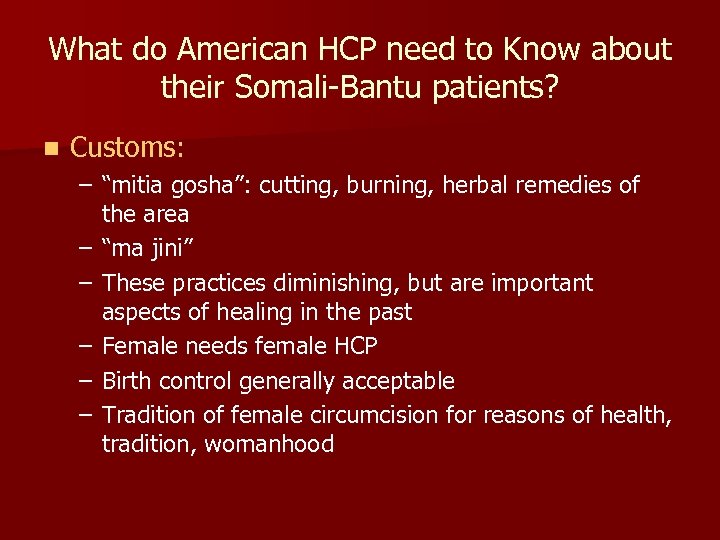 What do American HCP need to Know about their Somali-Bantu patients? n Customs: –