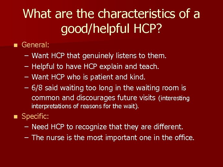 What are the characteristics of a good/helpful HCP? n General: – Want HCP that