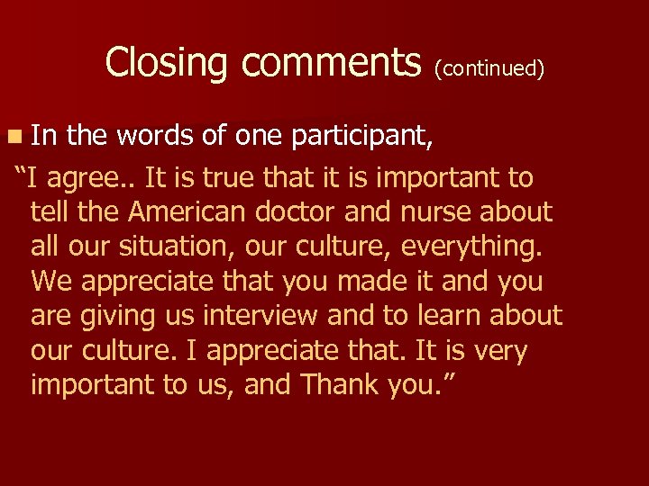 Closing comments (continued) n In the words of one participant, “I agree. . It
