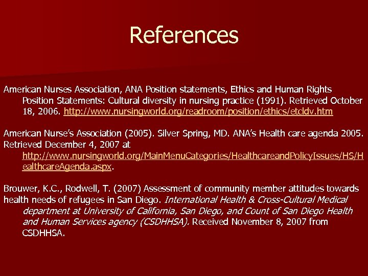References American Nurses Association, ANA Position statements, Ethics and Human Rights Position Statements: Cultural