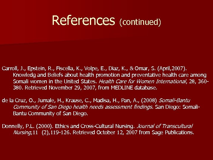 References (continued) Carroll, J. , Epstein, R. , Fiscella, K. , Volpe, E. ,