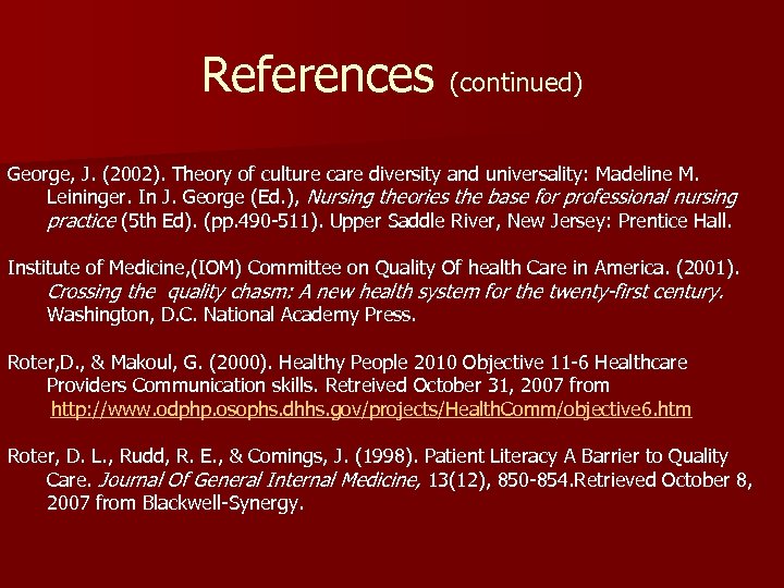 References (continued) George, J. (2002). Theory of culture care diversity and universality: Madeline M.