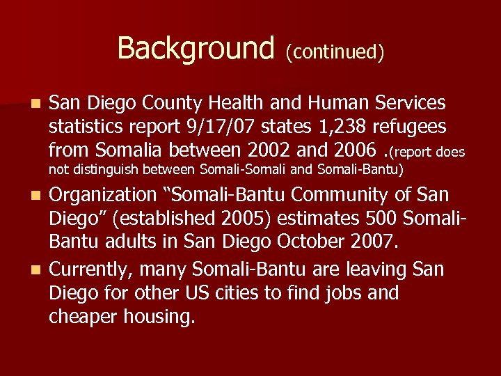 Background (continued) n San Diego County Health and Human Services statistics report 9/17/07 states