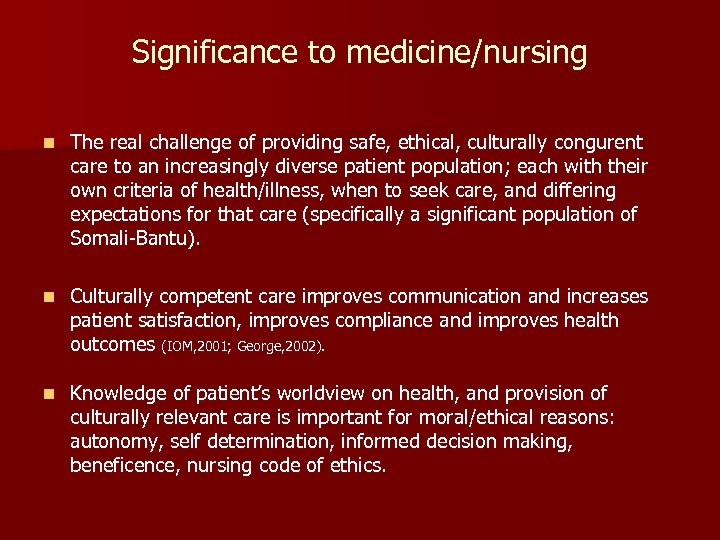 Significance to medicine/nursing n The real challenge of providing safe, ethical, culturally congurent care