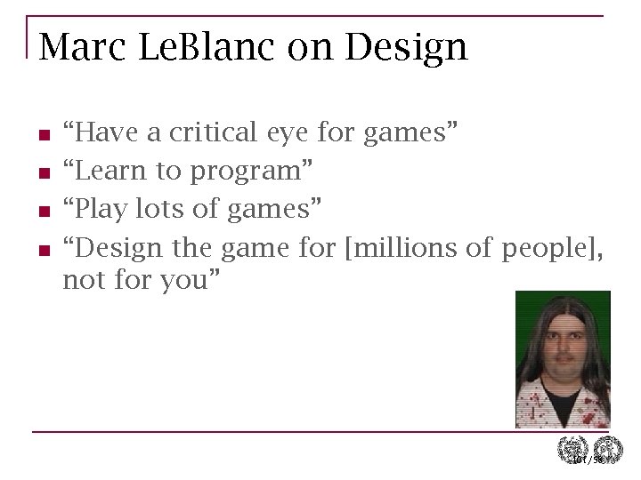 Marc Le. Blanc on Design n n “Have a critical eye for games” “Learn