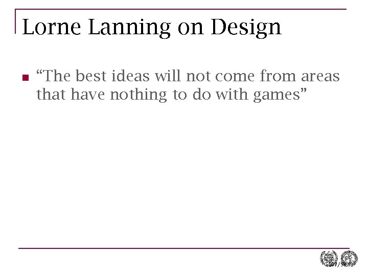 Lorne Lanning on Design n “The best ideas will not come from areas that