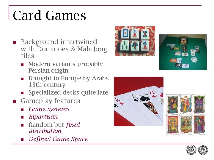 Card Games n Background intertwined with Dominoes & Mah-Jong tiles n n Modern variants