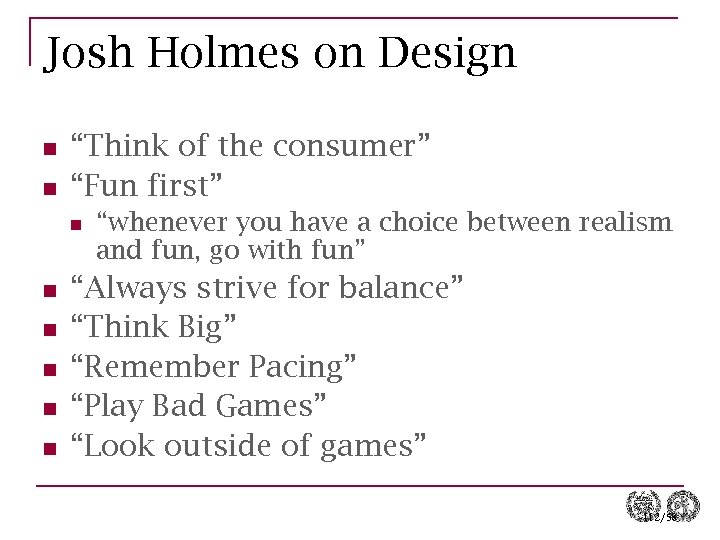 Josh Holmes on Design n n “Think of the consumer” “Fun first” n n