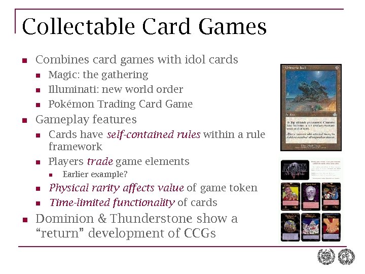 Collectable Card Games n Combines card games with idol cards n n Magic: the