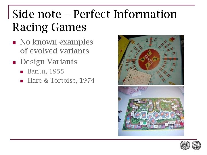 Side note – Perfect Information Racing Games n n No known examples of evolved