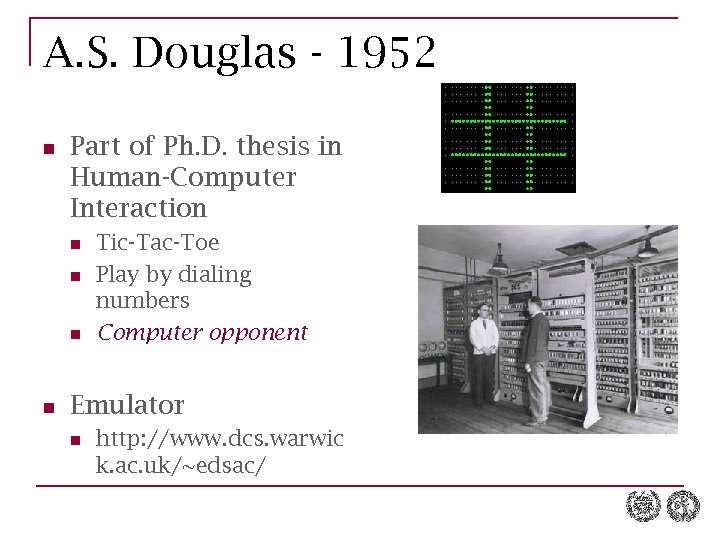 A. S. Douglas - 1952 n Part of Ph. D. thesis in Human-Computer Interaction