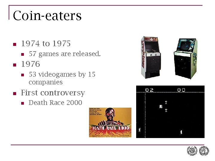 Coin-eaters n 1974 to 1975 n n 1976 n n 57 games are released.