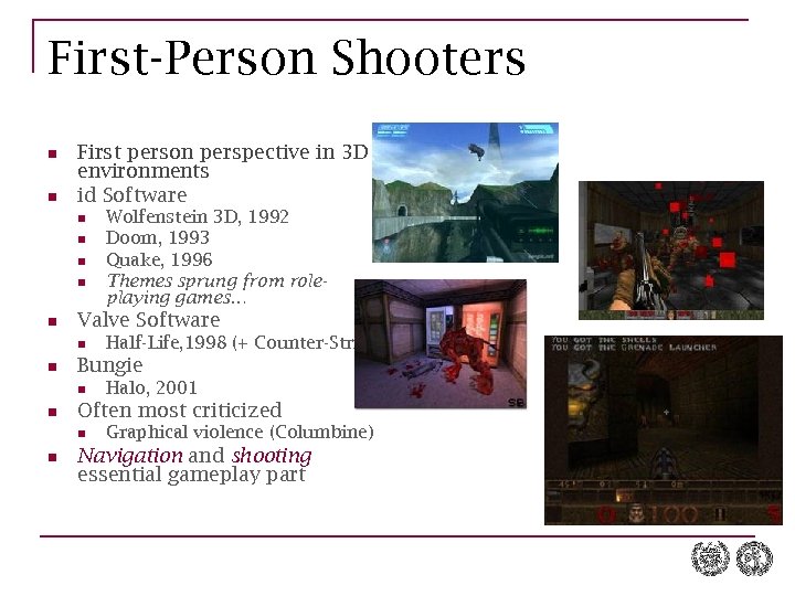 First-Person Shooters n n First person perspective in 3 D environments id Software n