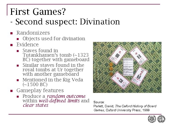 First Games? - Second suspect: Divination n Randomizers n n Evidence n n Objects