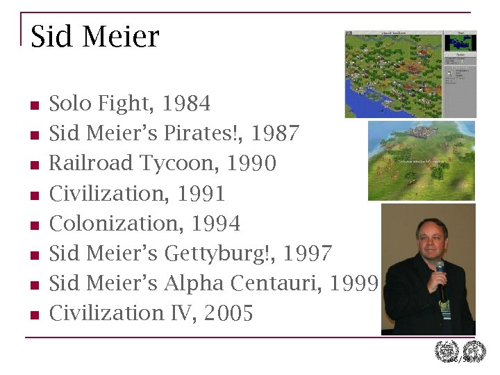 Sid Meier n n n n Solo Fight, 1984 Sid Meier’s Pirates!, 1987 Railroad