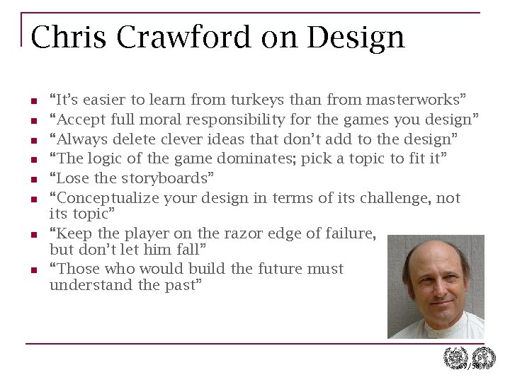 Chris Crawford on Design n n n n “It’s easier to learn from turkeys
