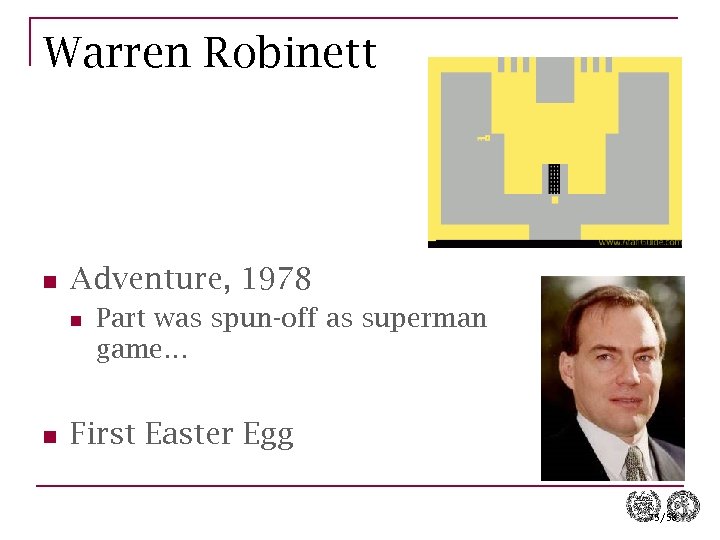 Warren Robinett n Adventure, 1978 n n Part was spun-off as superman game… First