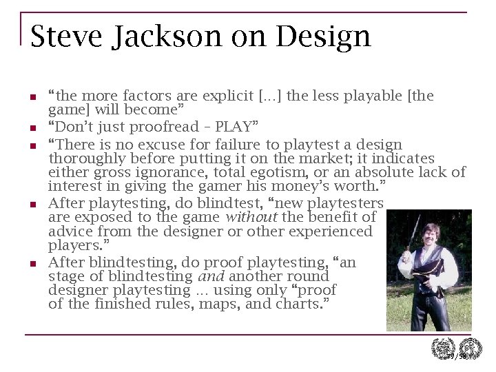 Steve Jackson on Design n n “the more factors are explicit […] the less