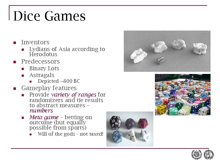 Dice Games n Inventors n n Lydians of Asia according to Herodotus Predecessors n