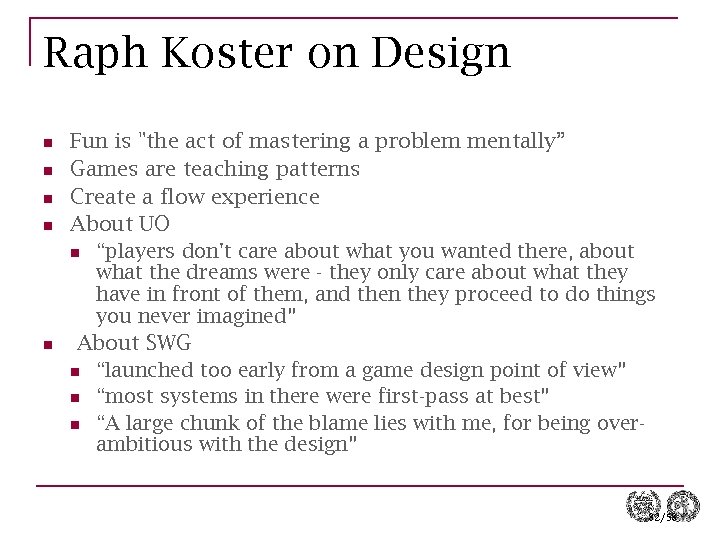 Raph Koster on Design n n Fun is "the act of mastering a problem