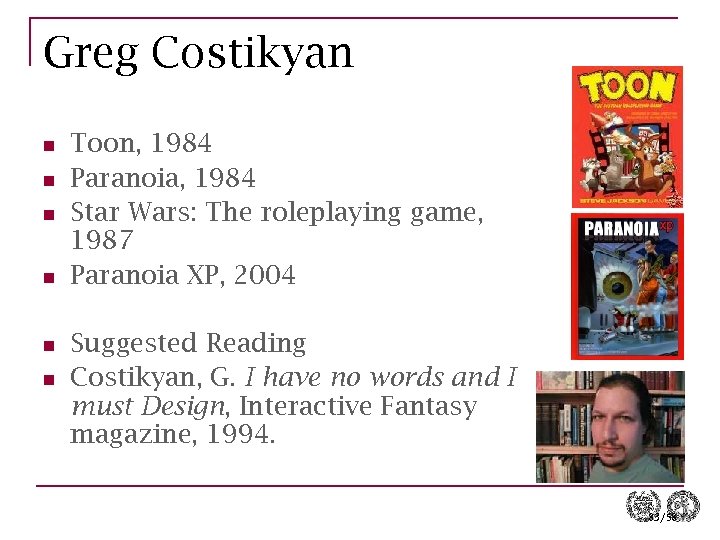 Greg Costikyan n n n Toon, 1984 Paranoia, 1984 Star Wars: The roleplaying game,