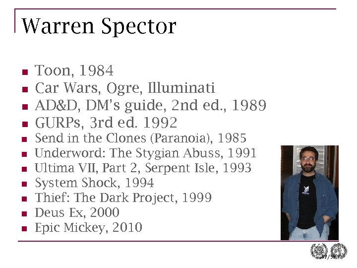 Warren Spector n n n Toon, 1984 Car Wars, Ogre, Illuminati AD&D, DM’s guide,