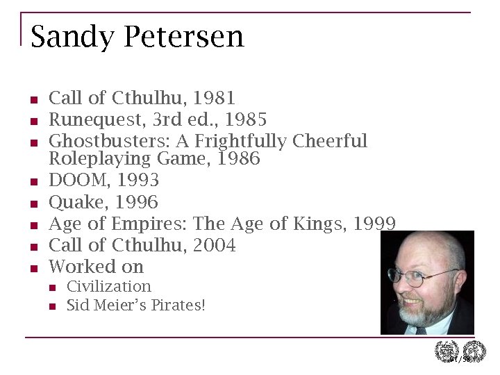 Sandy Petersen n n n n Call of Cthulhu, 1981 Runequest, 3 rd ed.