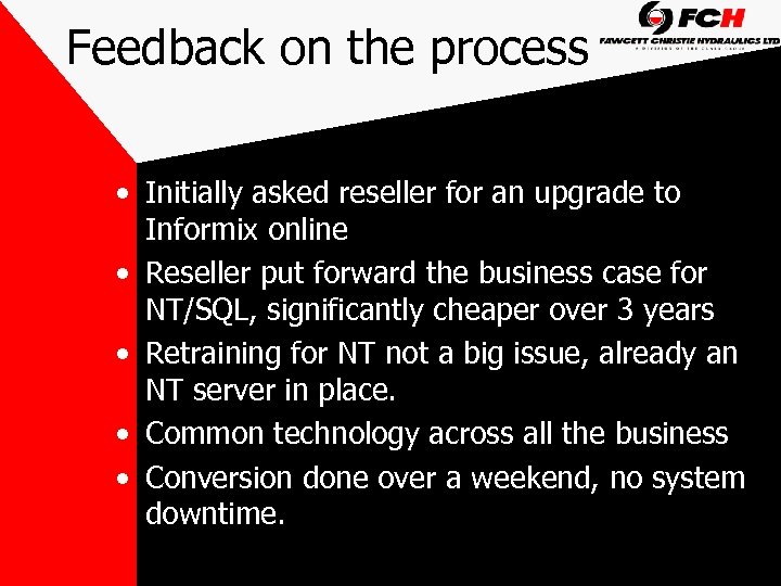 Feedback on the process • Initially asked reseller for an upgrade to Informix online