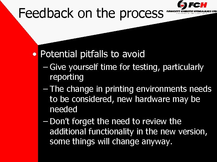 Feedback on the process • Potential pitfalls to avoid – Give yourself time for