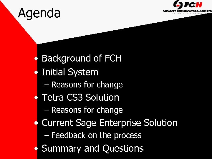 Agenda • Background of FCH • Initial System – Reasons for change • Tetra