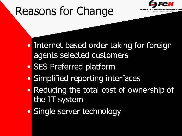 Reasons for Change • Internet based order taking foreign agents selected customers • SES