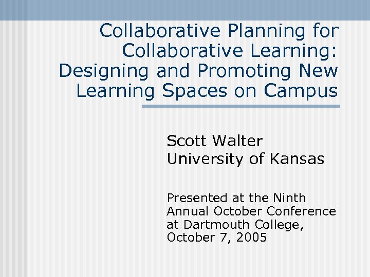 Collaborative Planning for Collaborative Learning: Designing and Promoting New Learning Spaces on Campus Scott