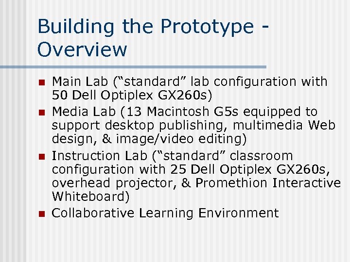 Building the Prototype Overview n n Main Lab (“standard” lab configuration with 50 Dell