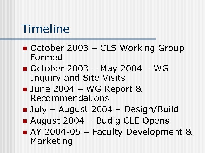 Timeline n n n October 2003 – CLS Working Group Formed October 2003 –