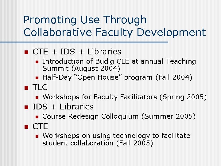 Promoting Use Through Collaborative Faculty Development n CTE + IDS + Libraries n n